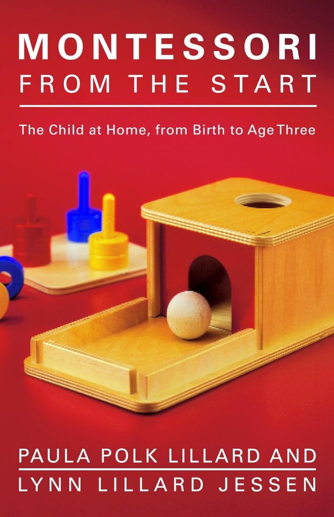 Cover of the book 'Montessori from the Start' by Paula Polk Lillard and Lynn Lillard Jessen, featuring colorful Montessori toys and a wooden box with a ball.